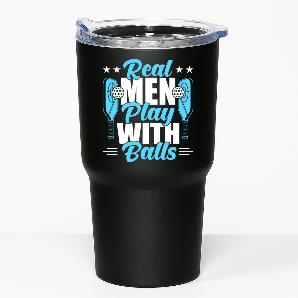Pickleball Real Men Play With Pickle Balls Funny Humor Tumbler