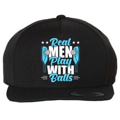 Pickleball Real Men Play With Pickle Balls Funny Humor Wool Snapback Cap