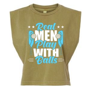 Pickleball Real Men Play With Pickle Balls Funny Humor Garment-Dyed Women's Muscle Tee