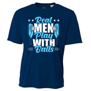 Pickleball Real Men Play With Pickle Balls Funny Humor Cooling Performance Crew T-Shirt