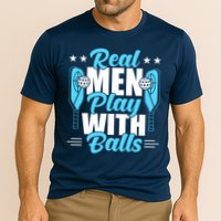 Pickleball Real Men Play With Pickle Balls Funny Humor Performance Shirt