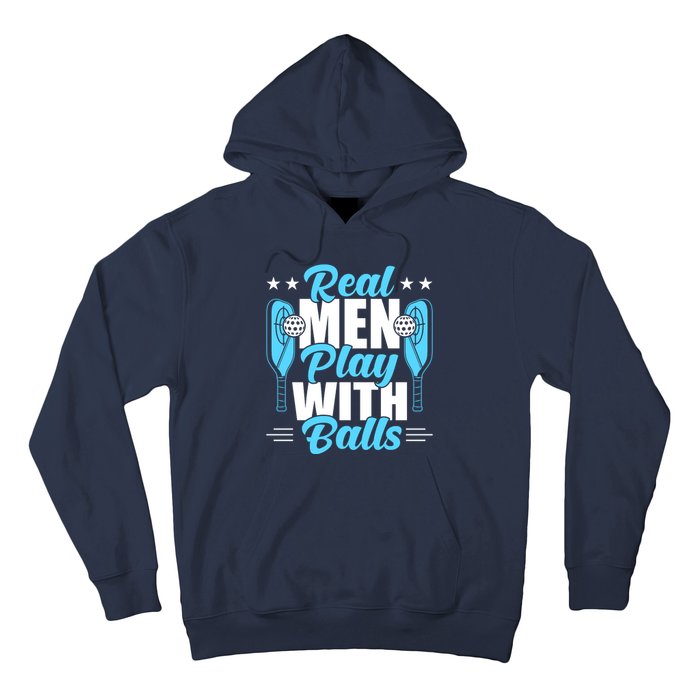 Pickleball Real Men Play With Pickle Balls Funny Humor Hoodie