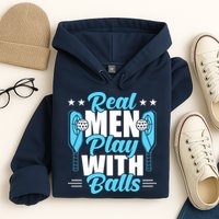 Pickleball Real Men Play With Pickle Balls Funny Humor Hoodie
