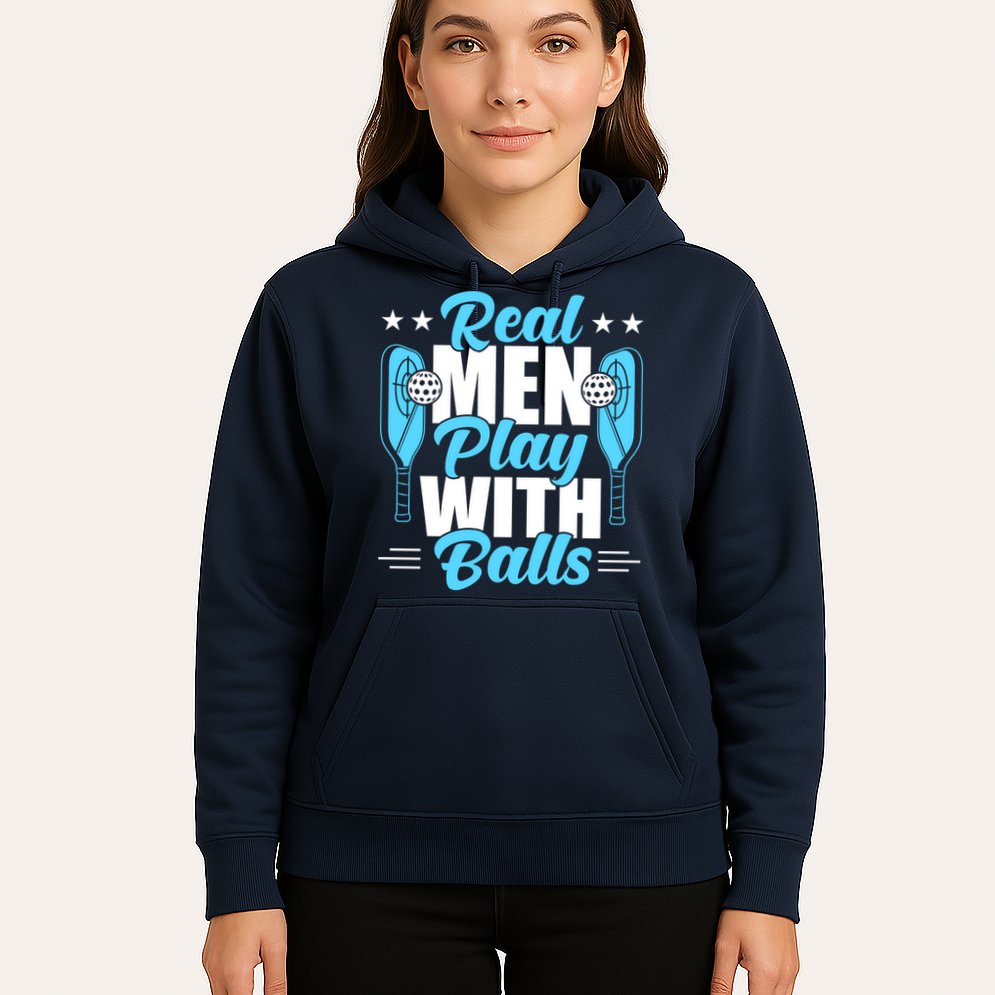 Pickleball Real Men Play With Pickle Balls Funny Humor Hoodie