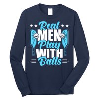 Pickleball Real Men Play With Pickle Balls Funny Humor Long Sleeve Shirt