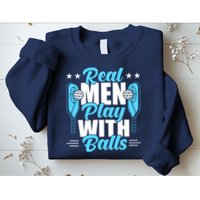 Pickleball Real Men Play With Pickle Balls Funny Humor Sweatshirt