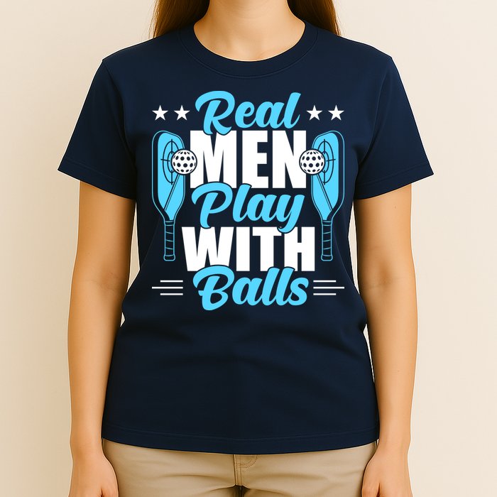 Pickleball Real Men Play With Pickle Balls Funny Humor T-Shirt