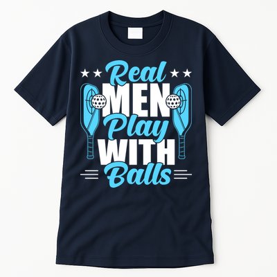 Pickleball Real Men Play With Pickle Balls Funny Humor Tall T-Shirt