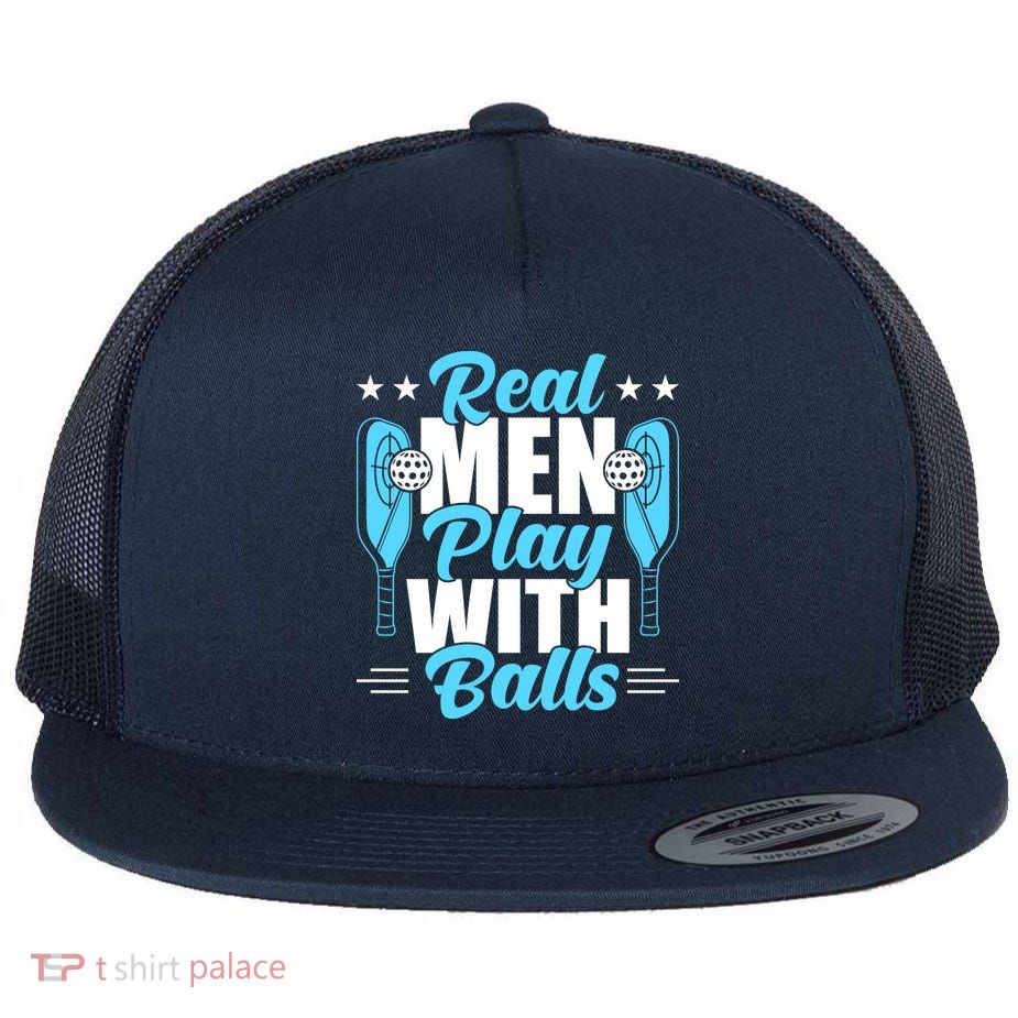 Pickleball Real Men Play With Pickle Balls Funny Humor Flatbill Hat