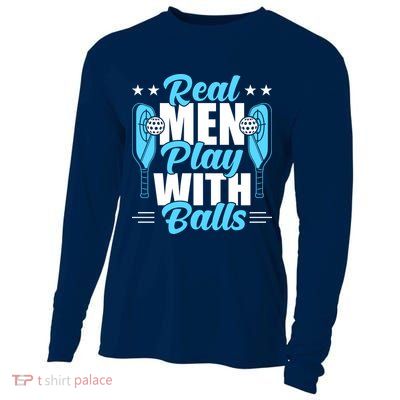Pickleball Real Men Play With Pickle Balls Funny Humor Cooling Performance Long Sleeve Crew