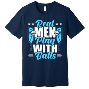 Pickleball Real Men Play With Pickle Balls Funny Humor Premium T-Shirt