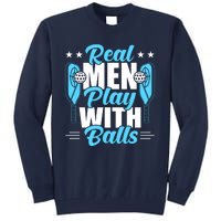 Pickleball Real Men Play With Pickle Balls Funny Humor Tall Sweatshirt