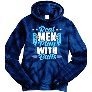 Pickleball Real Men Play With Pickle Balls Funny Humor Tie Dye Hoodie