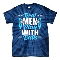 Pickleball Real Men Play With Pickle Balls Funny Humor Tie-Dye T-Shirt