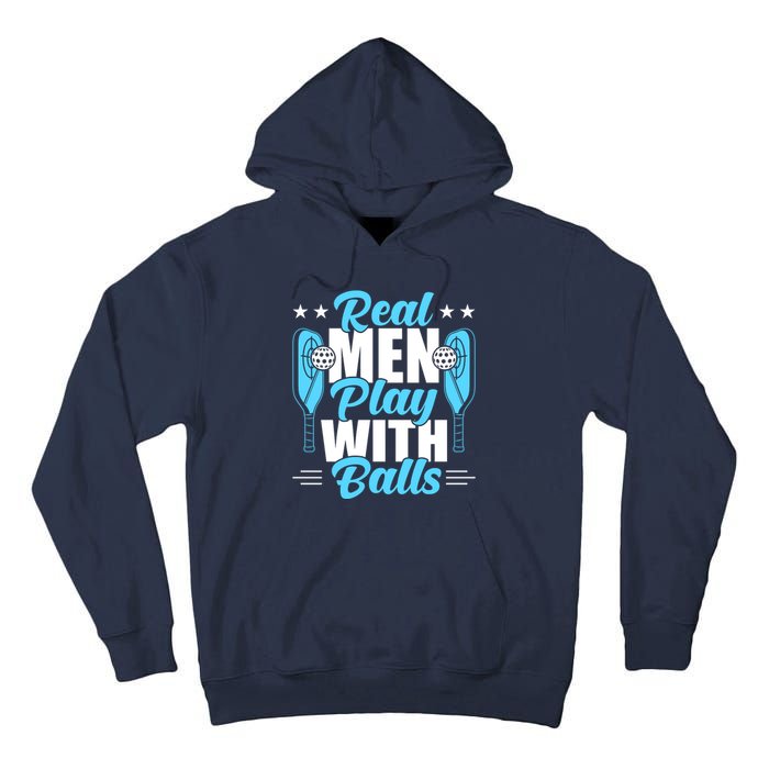 Pickleball Real Men Play With Pickle Balls Funny Humor Tall Hoodie