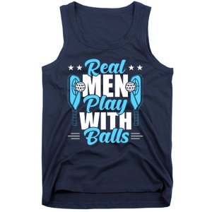 Pickleball Real Men Play With Pickle Balls Funny Humor Tank Top