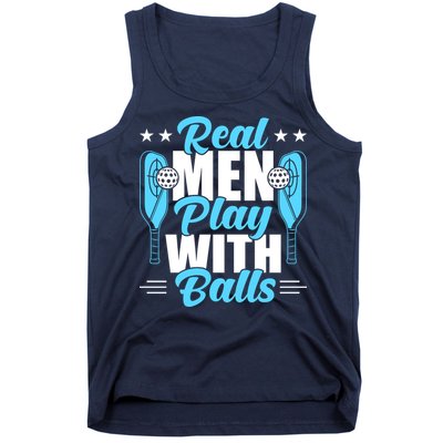 Pickleball Real Men Play With Pickle Balls Funny Humor Tank Top
