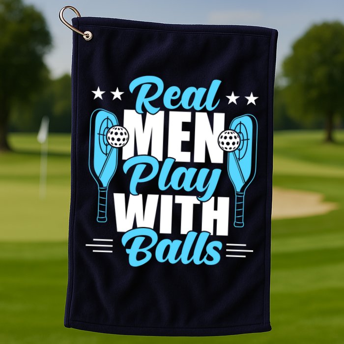Pickleball Real Men Play With Pickle Balls Funny Humor Golf Towel
