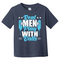 Pickleball Real Men Play With Pickle Balls Funny Humor Toddler T-Shirt