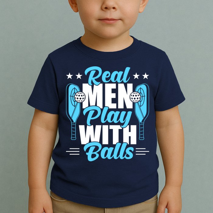 Pickleball Real Men Play With Pickle Balls Funny Humor Toddler T-Shirt