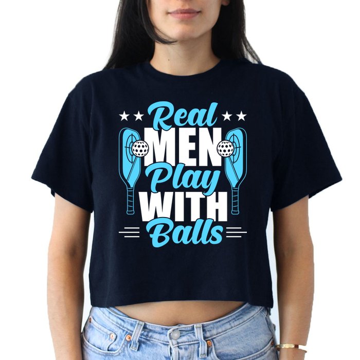 Pickleball Real Men Play With Pickle Balls Funny Humor Women's Crop Top Tee