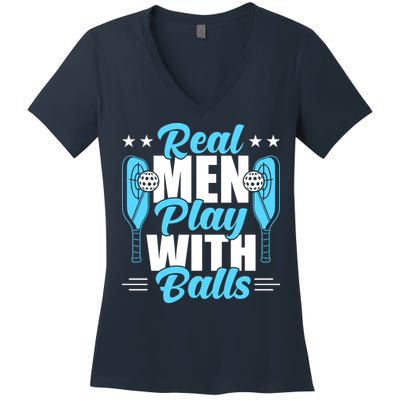 Pickleball Real Men Play With Pickle Balls Funny Humor Women's V-Neck T-Shirt
