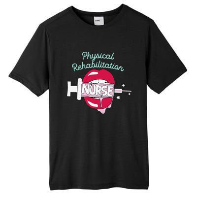 Physical Rehabilitation Nurse Cute Rn Rehab Nursing Hot Lips Tall Fusion ChromaSoft Performance T-Shirt