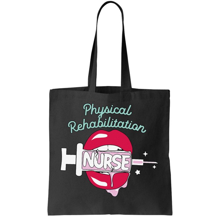 Physical Rehabilitation Nurse Cute Rn Rehab Nursing Hot Lips Tote Bag