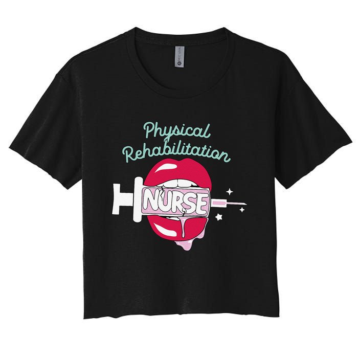 Physical Rehabilitation Nurse Cute Rn Rehab Nursing Hot Lips Women's Crop Top Tee