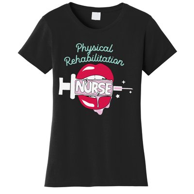 Physical Rehabilitation Nurse Cute Rn Rehab Nursing Hot Lips Women's T-Shirt