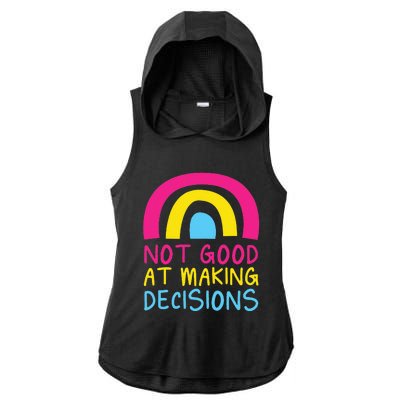 Pansexual Rainbow Not Good At Making Decisions Pan Pride Ladies PosiCharge Tri-Blend Wicking Draft Hoodie Tank