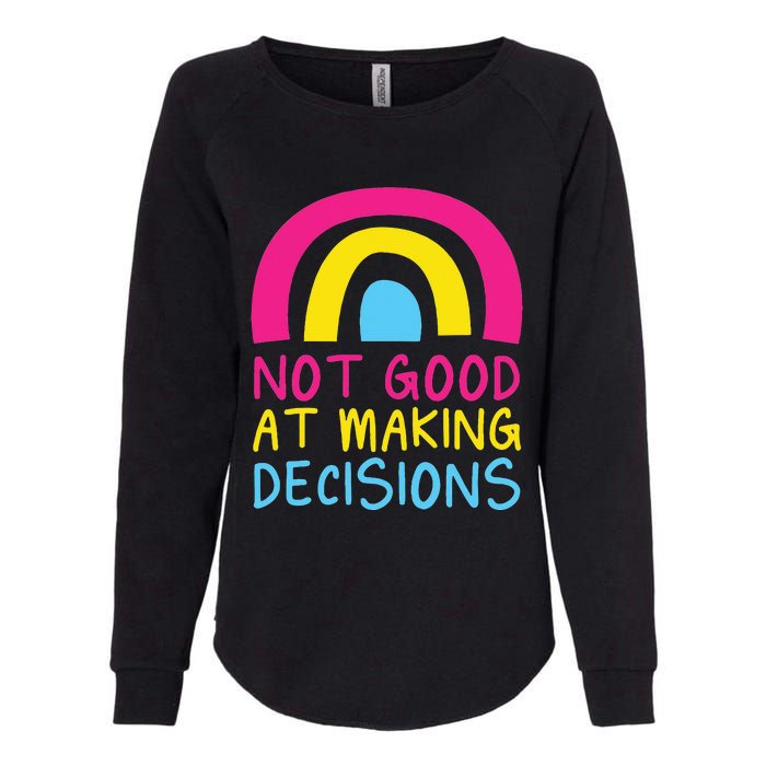 Pansexual Rainbow Not Good At Making Decisions Pan Pride Womens California Wash Sweatshirt