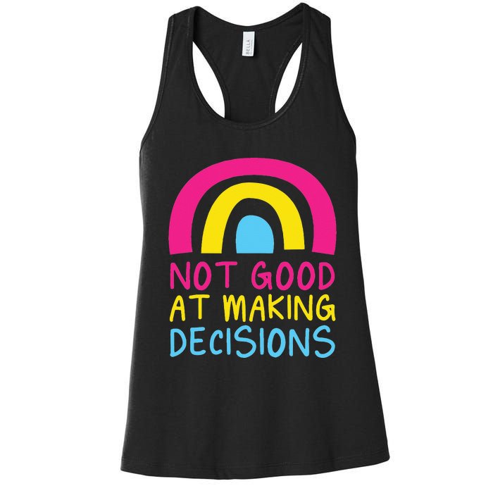 Pansexual Rainbow Not Good At Making Decisions Pan Pride Women's Racerback Tank