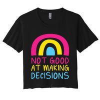 Pansexual Rainbow Not Good At Making Decisions Pan Pride Women's Crop Top Tee