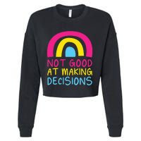 Pansexual Rainbow Not Good At Making Decisions Pan Pride Cropped Pullover Crew