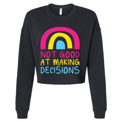 Pansexual Rainbow Not Good At Making Decisions Pan Pride Cropped Pullover Crew