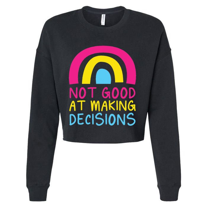 Pansexual Rainbow Not Good At Making Decisions Pan Pride Cropped Pullover Crew