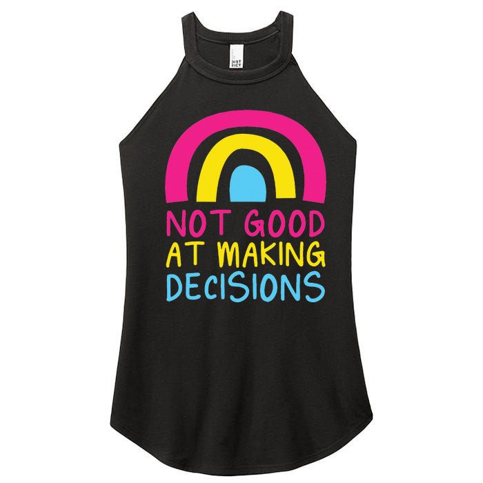 Pansexual Rainbow Not Good At Making Decisions Pan Pride Women's Perfect Tri Rocker Tank