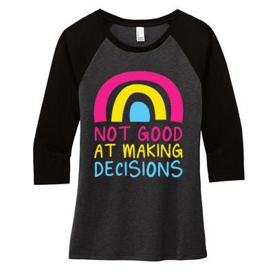 Pansexual Rainbow Not Good At Making Decisions Pan Pride Women's Tri-Blend 3/4-Sleeve Raglan Shirt