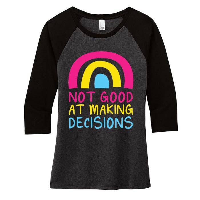 Pansexual Rainbow Not Good At Making Decisions Pan Pride Women's Tri-Blend 3/4-Sleeve Raglan Shirt