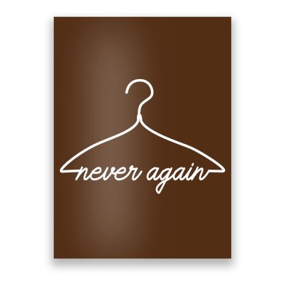 Pro Roe Never Again Wire Hanger Poster