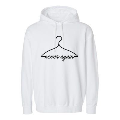 Pro Roe Never Again Wire Hanger Garment-Dyed Fleece Hoodie