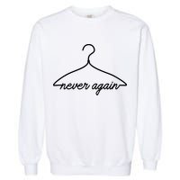Pro Roe Never Again Wire Hanger Garment-Dyed Sweatshirt