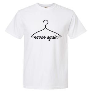 Pro Roe Never Again Wire Hanger Garment-Dyed Heavyweight T-Shirt