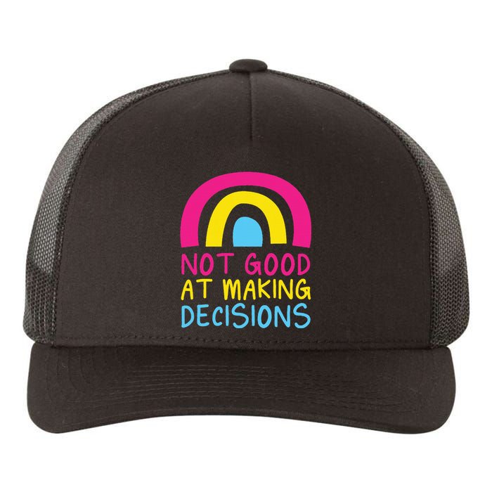 Pansexual Rainbow Not Good At Making Decisions Pan Pride Yupoong Adult 5-Panel Trucker Hat