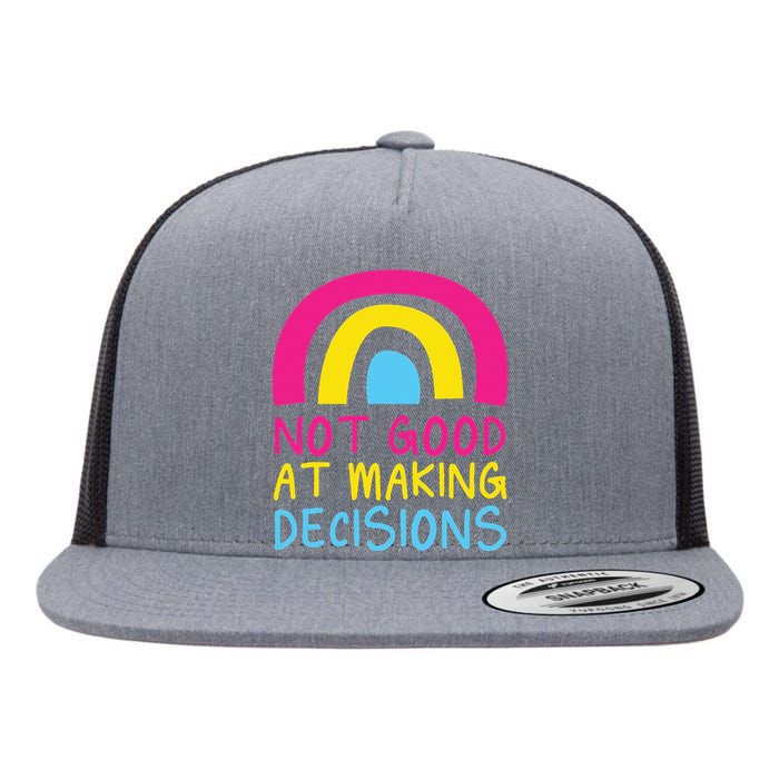 Pansexual Rainbow Not Good At Making Decisions Pan Pride Flat Bill Trucker Hat