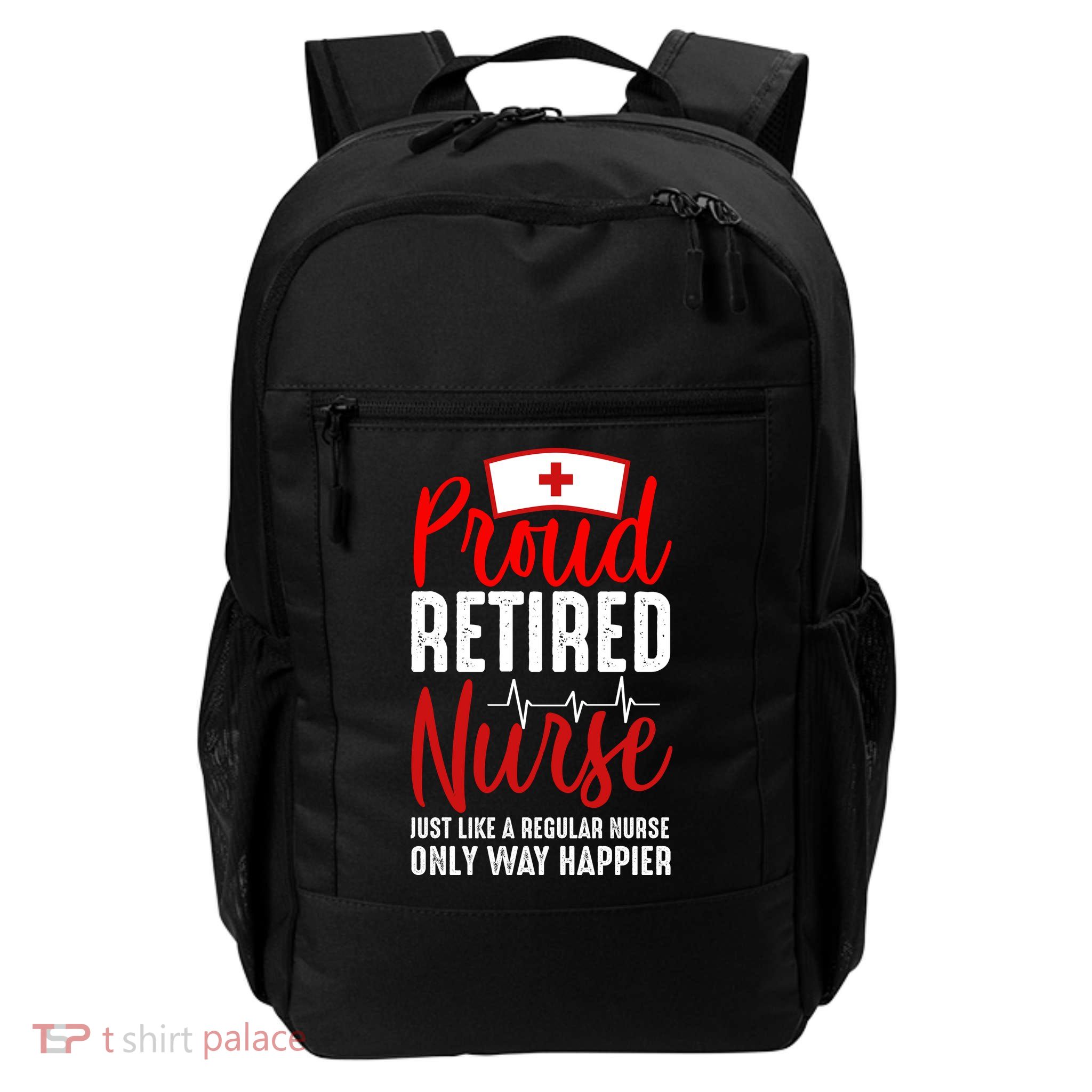 Proud Retired Nurse Just Like Regular Nurse Only Way Happier Backpack