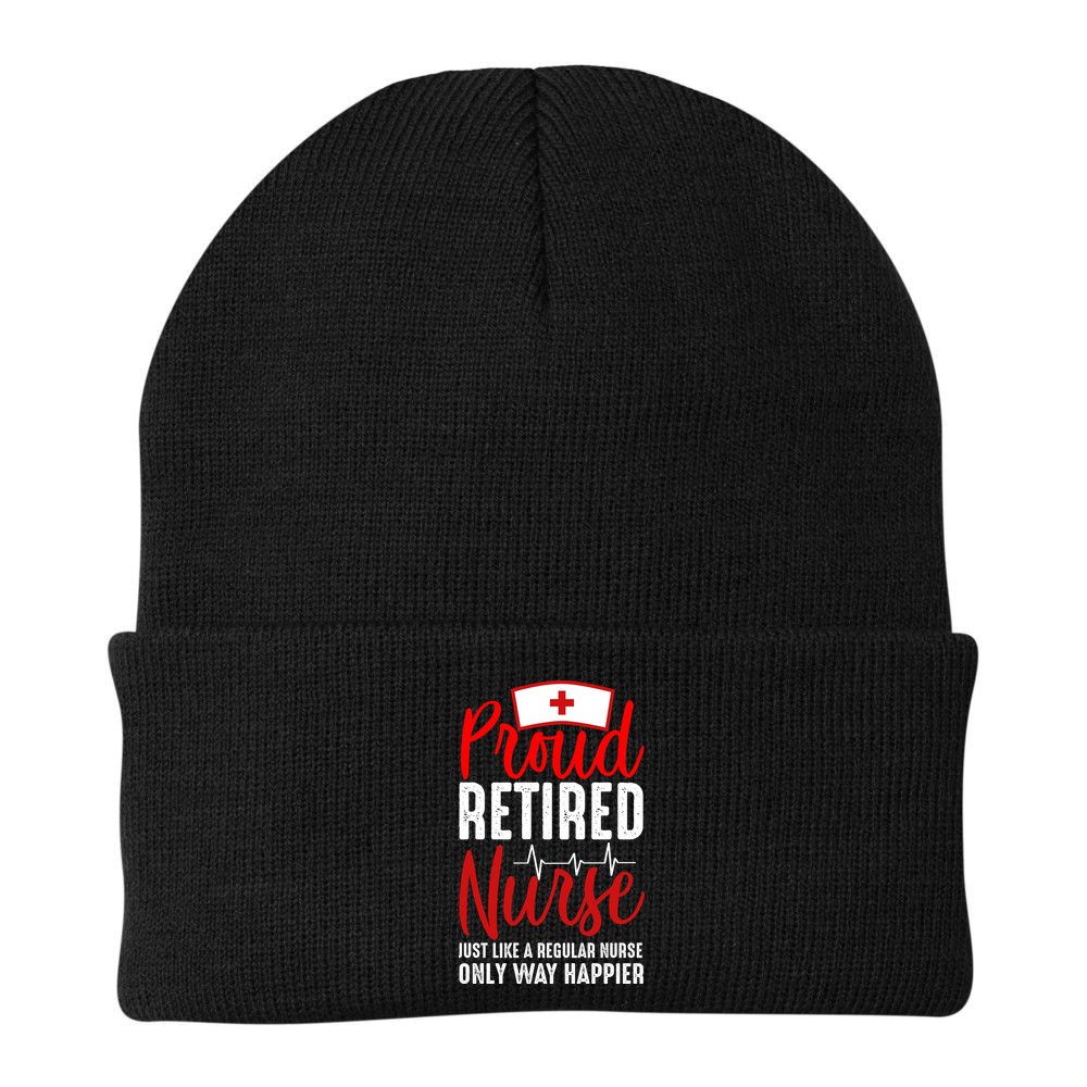 Proud Retired Nurse Just Like Regular Nurse Only Way Happier Beanie