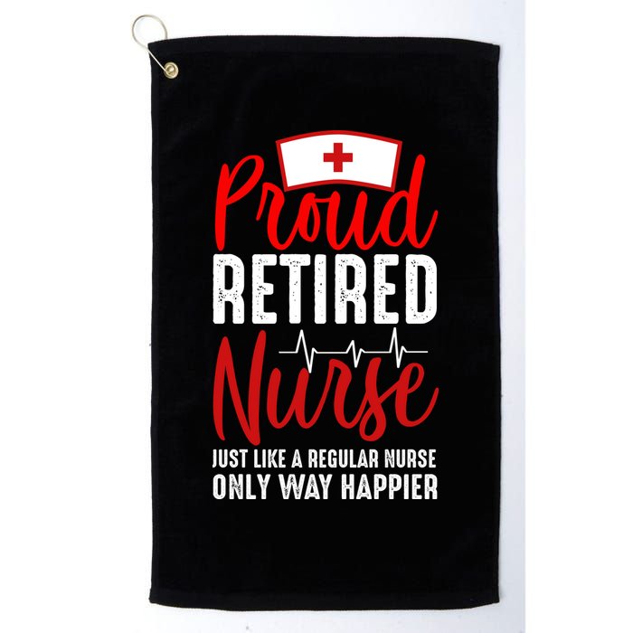 Proud Retired Nurse Just Like Regular Nurse Only Way Happier Golf Towel