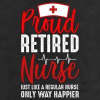 Proud Retired Nurse Just Like Regular Nurse Only Way Happier Golf Towel